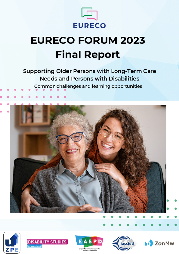 Cover of the report. Text reads 'EURECO FORUM 2023 Final Report Supporting Older Persons with Long-Term Care Needs and Persons with Disabilities Common challenges and learning opportunities'. Picture of a young woman smiling and hugging a old woman.